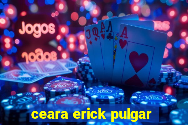 ceara erick pulgar